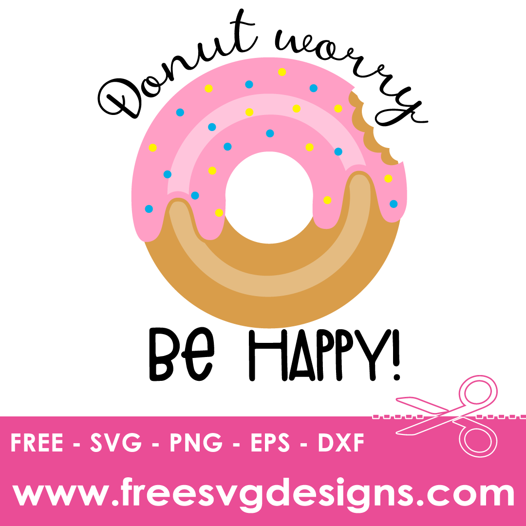 Donut Worry Be Happy Free SVG Files Freesvgdesigns