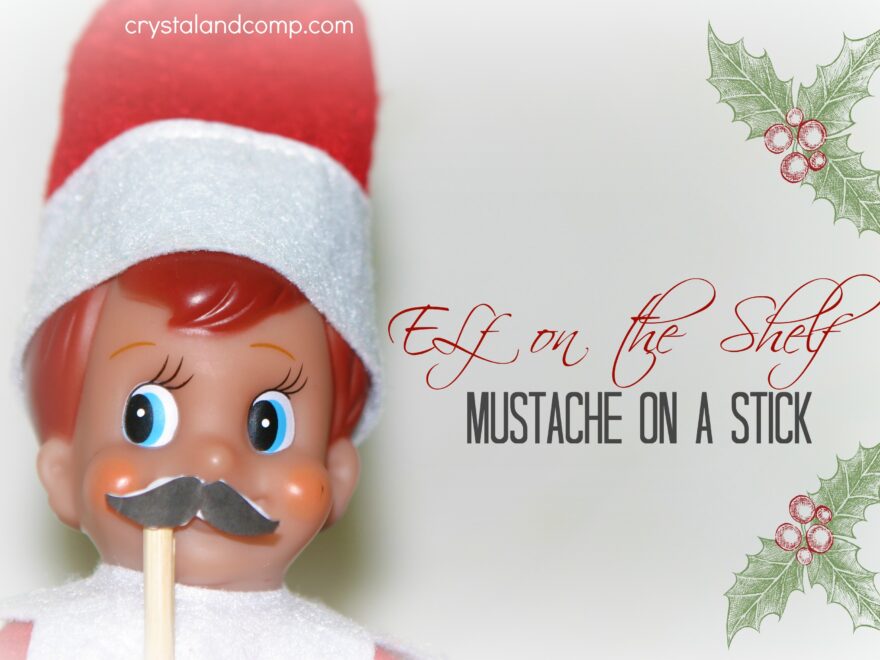 Elf On The Shelf Mustache On A Stick free Printable CrystalandComp