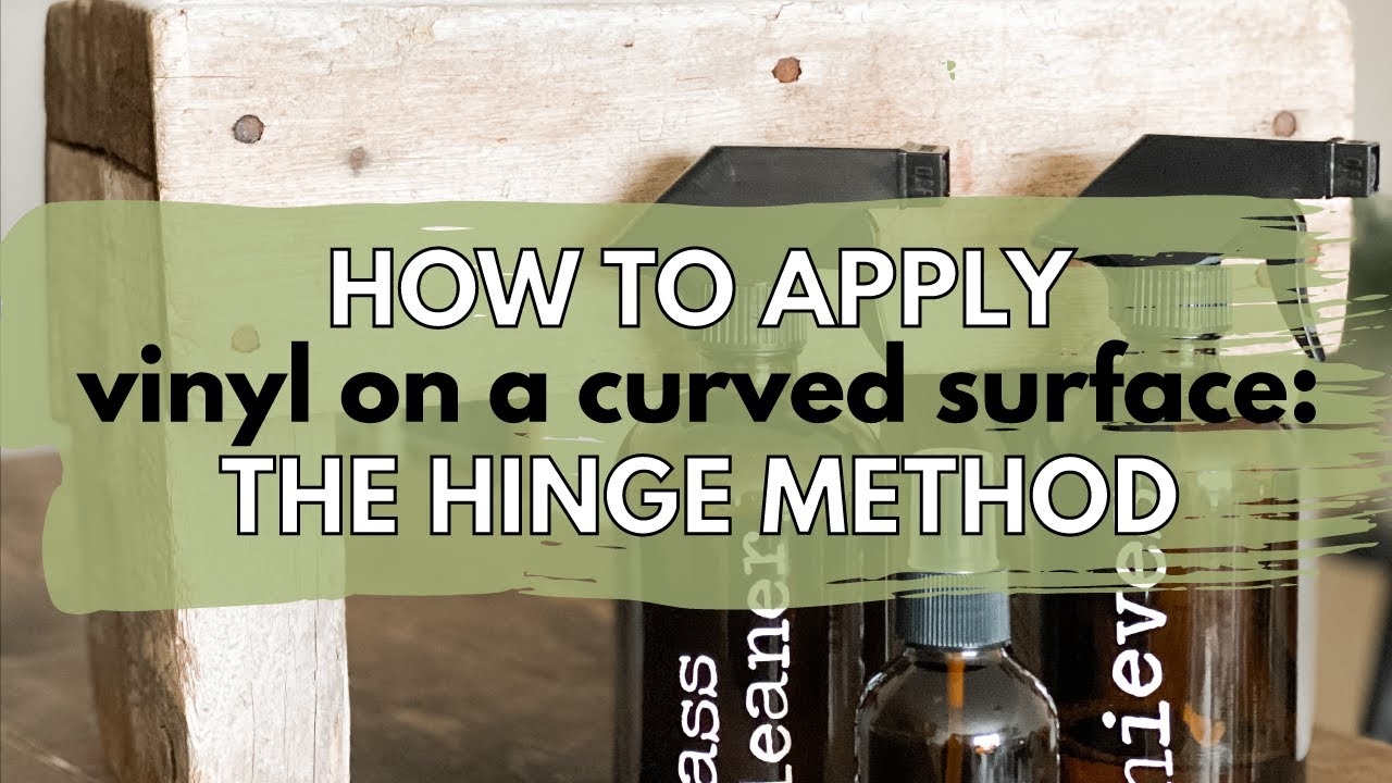 How To Apply Vinyl On A Curved Surface Hinge Method Craft e Corner